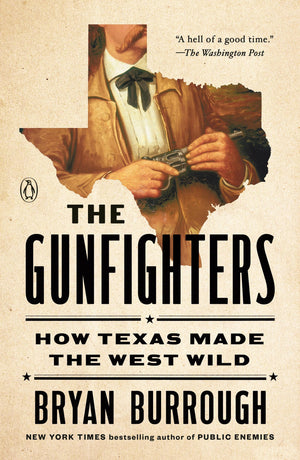 The Gunfighters: How Texas Made The West Wild