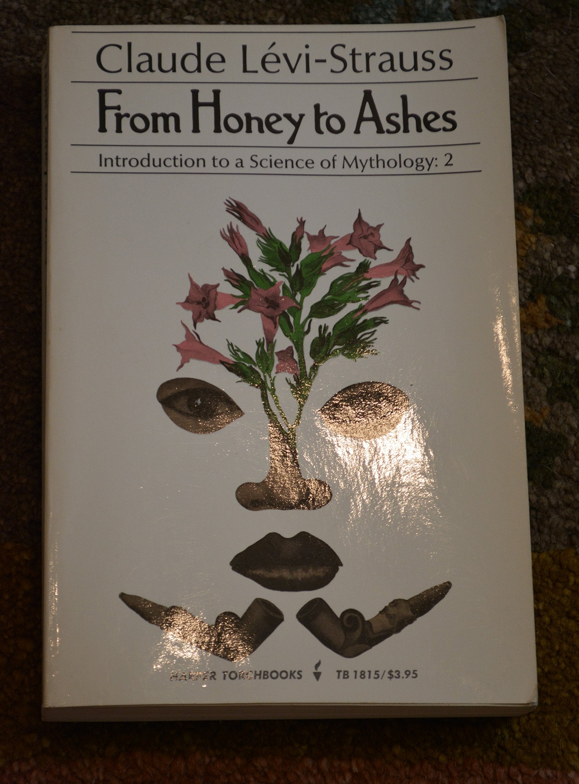 From Honey To Ashes : An Introduction To A Science Of Mythology