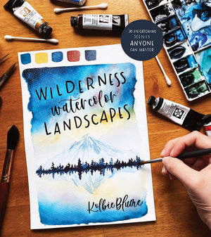 Wilderness Watercolor Landscapes: 30 Eyecatching Scenes Anyone Can Master