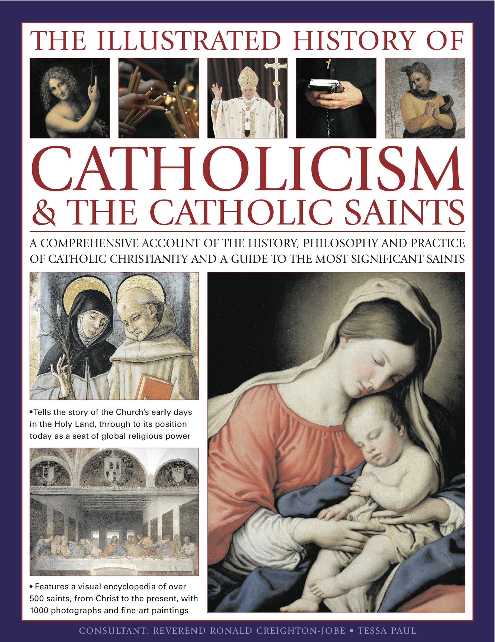 The Illustrated History of Catholicism & the Catholic Saints: A comprehensive account of the history, philosophy and practice of,Used