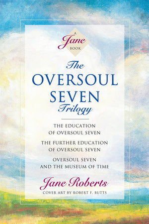 The Oversoul Seven Trilogy: The Education Of Oversoul Seven, The Further Education Of Oversoul Seven, Oversoul Seven And The Mus