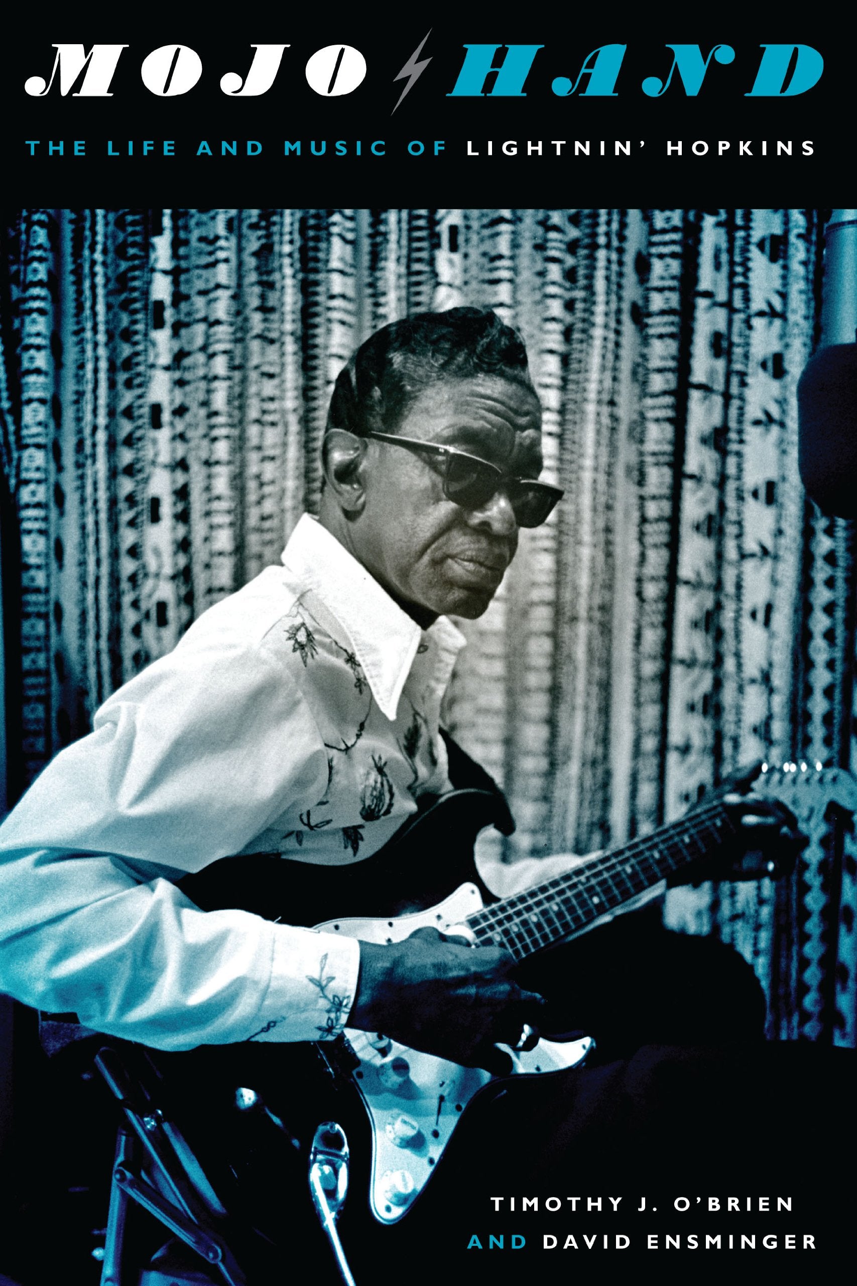 Mojo Hand: The Life and Music of Lightnin Hopkins (Brad and Michele Moore Roots Music Series)
