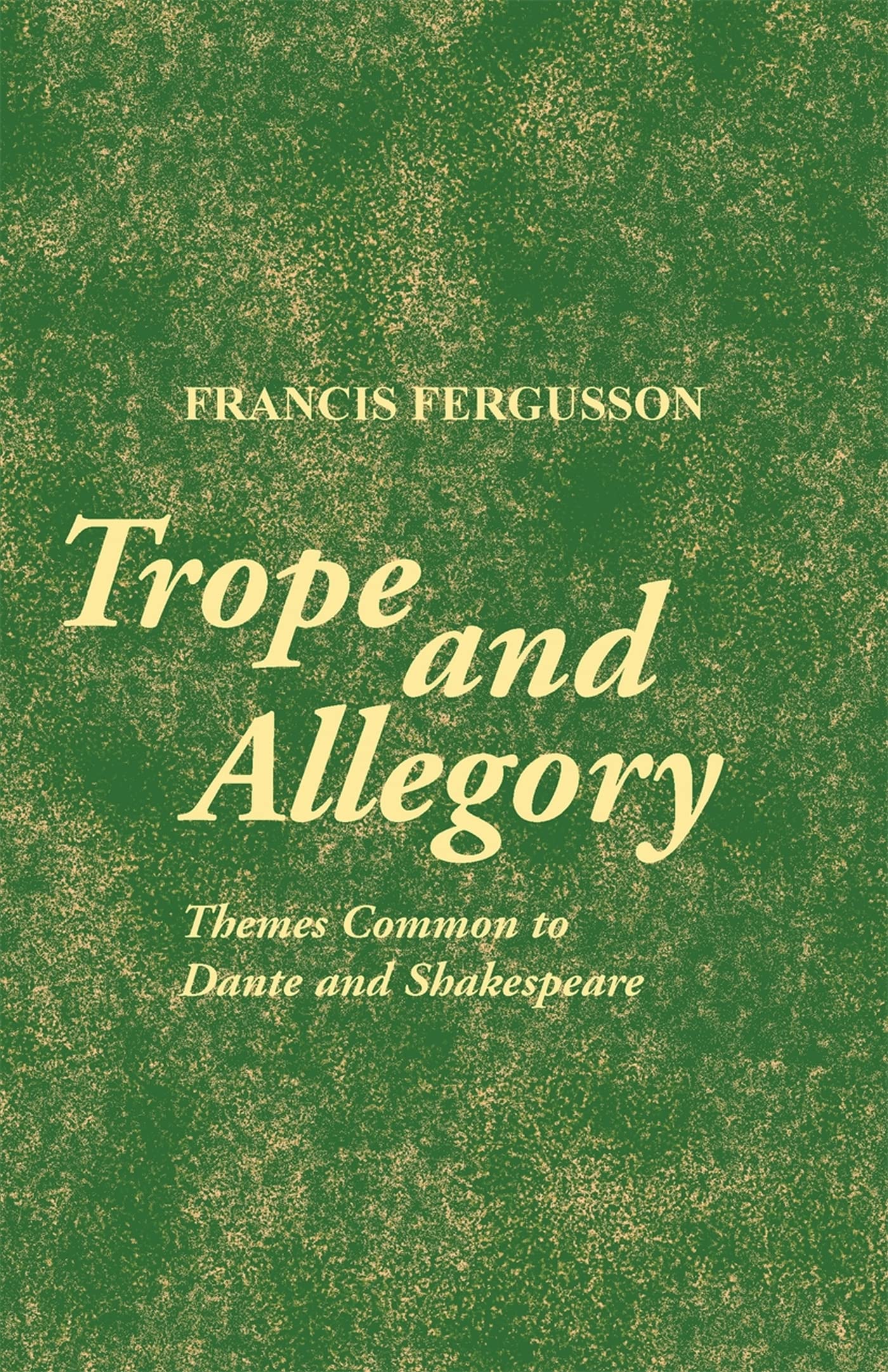 Trope And Allegory: Themes Common To Dante And Shakespeare,New