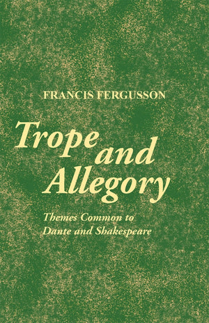 Trope And Allegory: Themes Common To Dante And Shakespeare,New