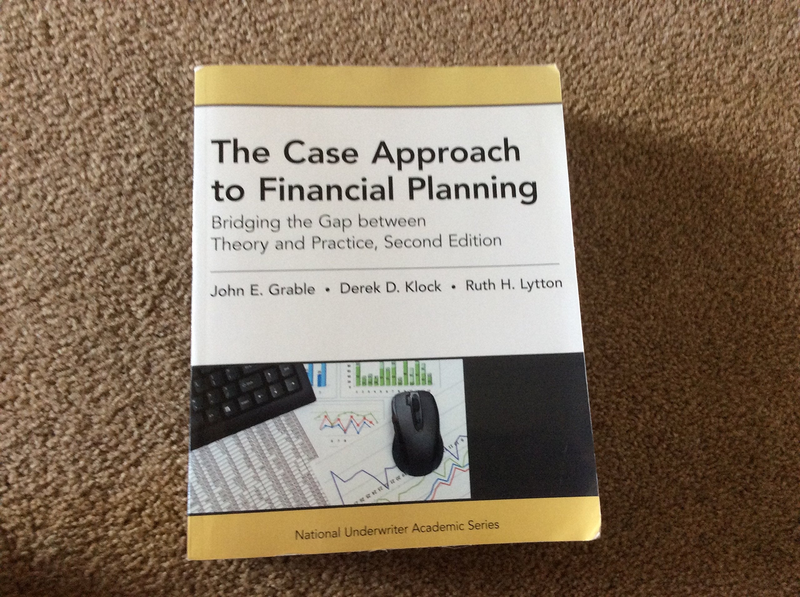 The Case Approach To Financial Planning: Bridging The Gap Between Theory And Practice, Second Edition (National Underwriter Acad