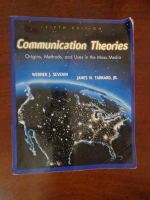 Communication Theories: Origins, Methods, and Uses in the Mass Media,Used