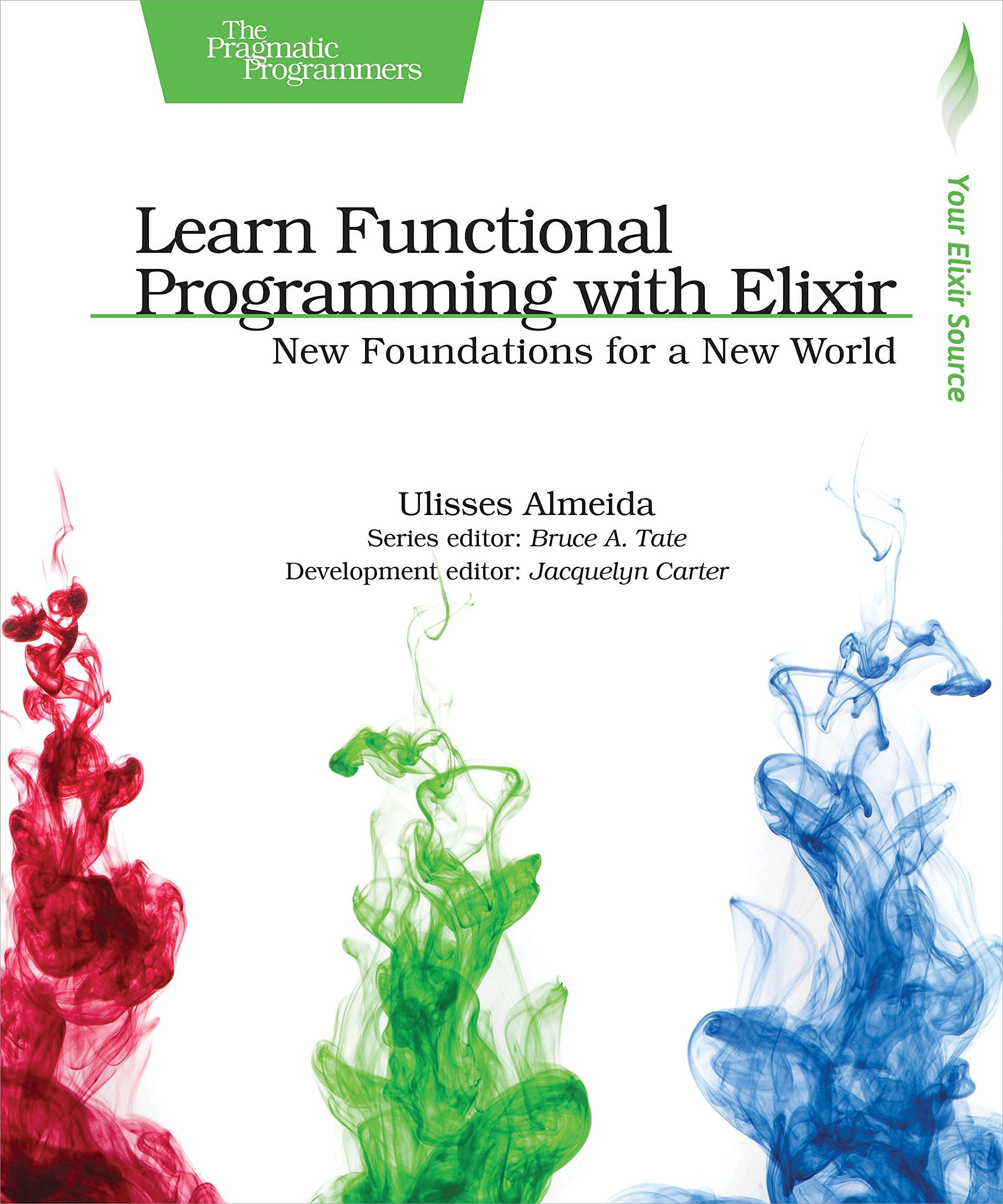 Learn Functional Programming with Elixir: New Foundations for a New World (The Pragmatic Programmers),Used