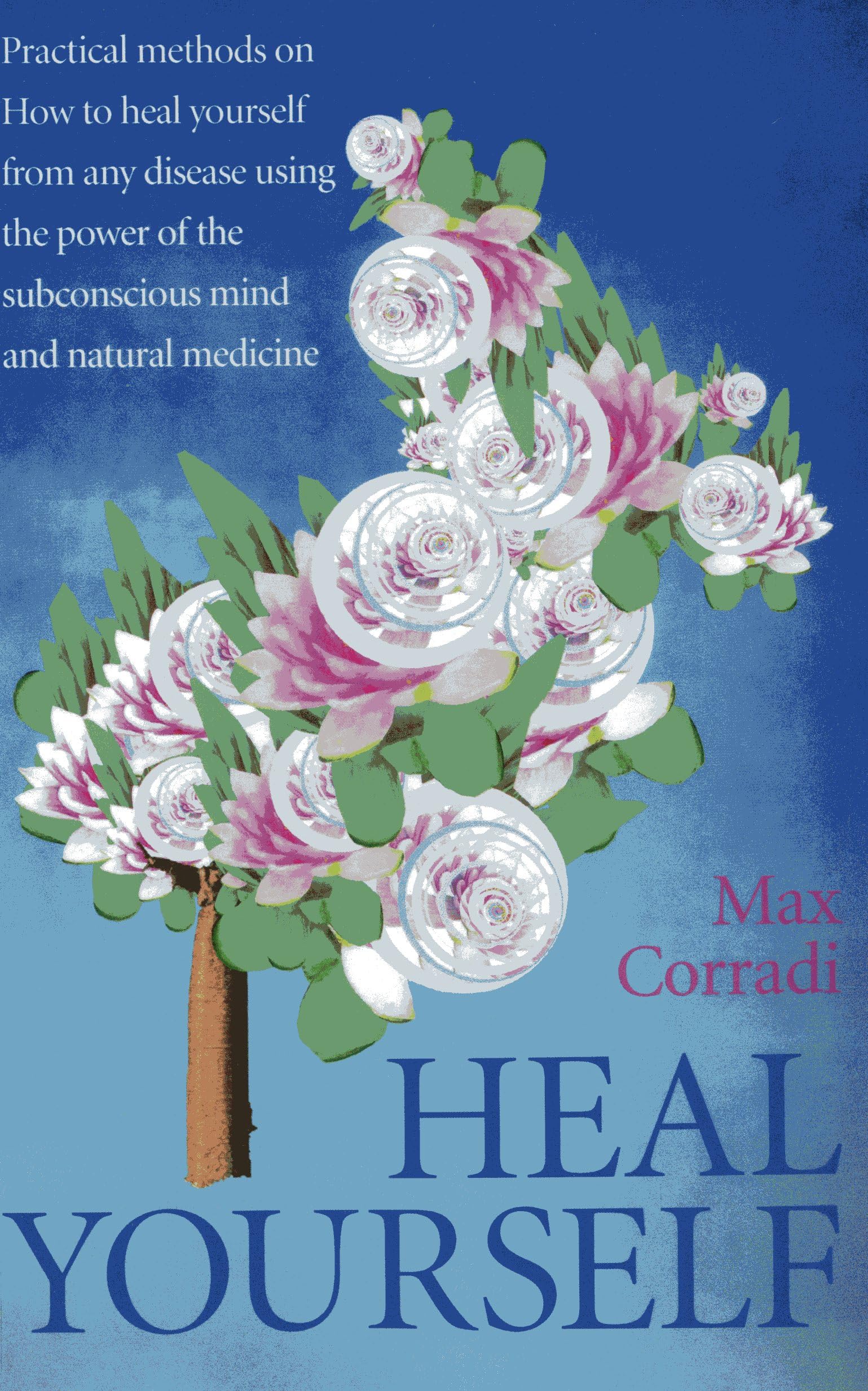 Heal Yourself: Practical Methods On How To Heal Yourself From Any Disease Using The Power Of The Subconscious Mind And Natural M,Used