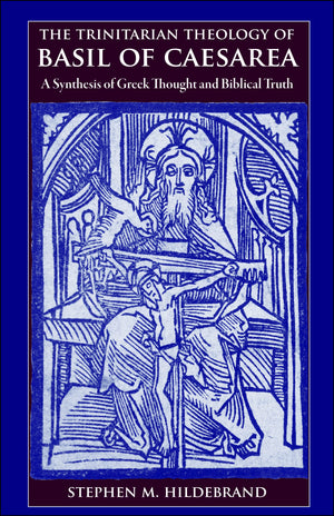The Trinitarian Theology Of Basil Of Caesarea: A Synthesis Of Greek Thought And Biblical Truth,Used