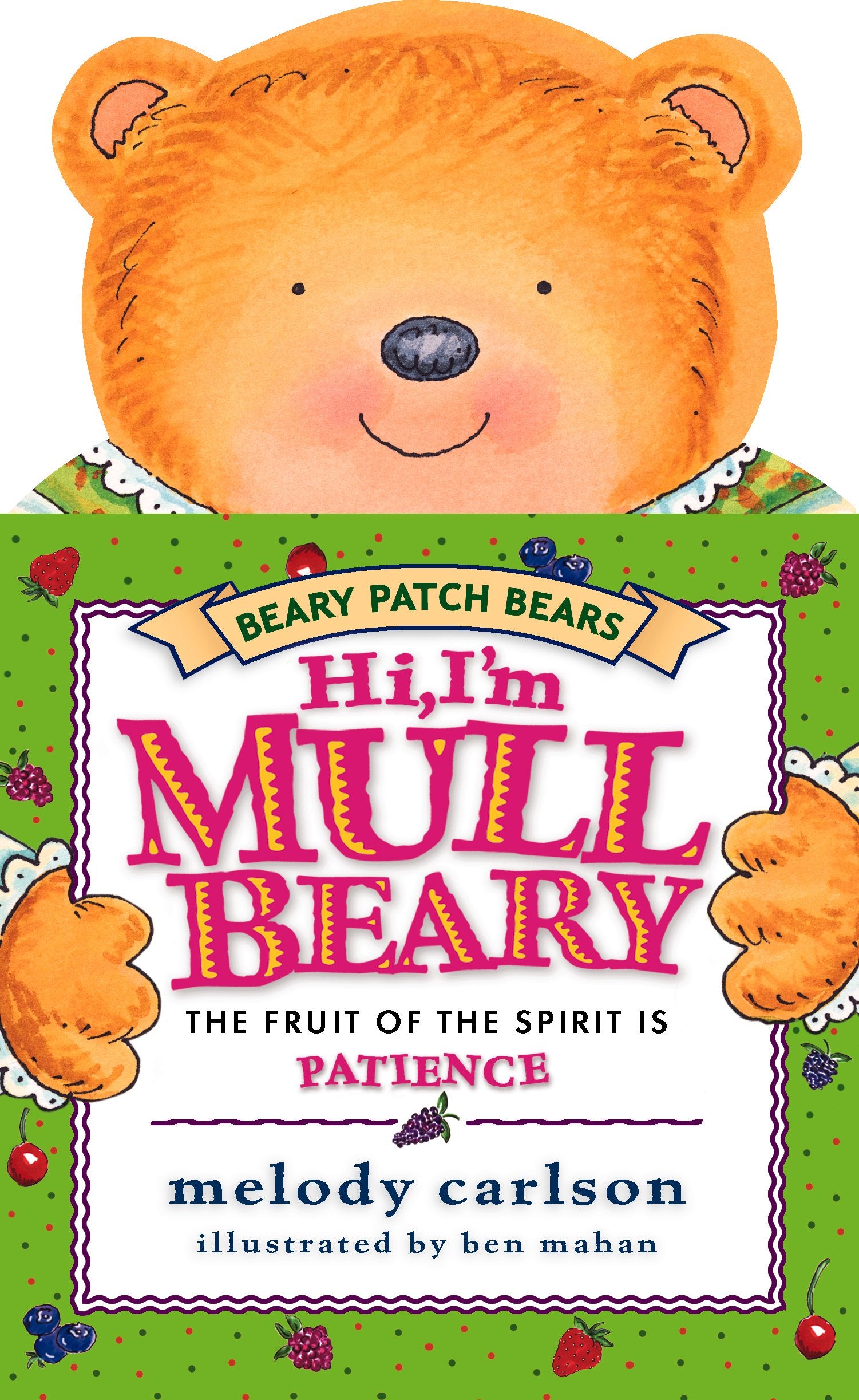 Hi, I'm Mullbeary: The Fruit of the Spirit Is Patience (Beary Patch Bears),Used