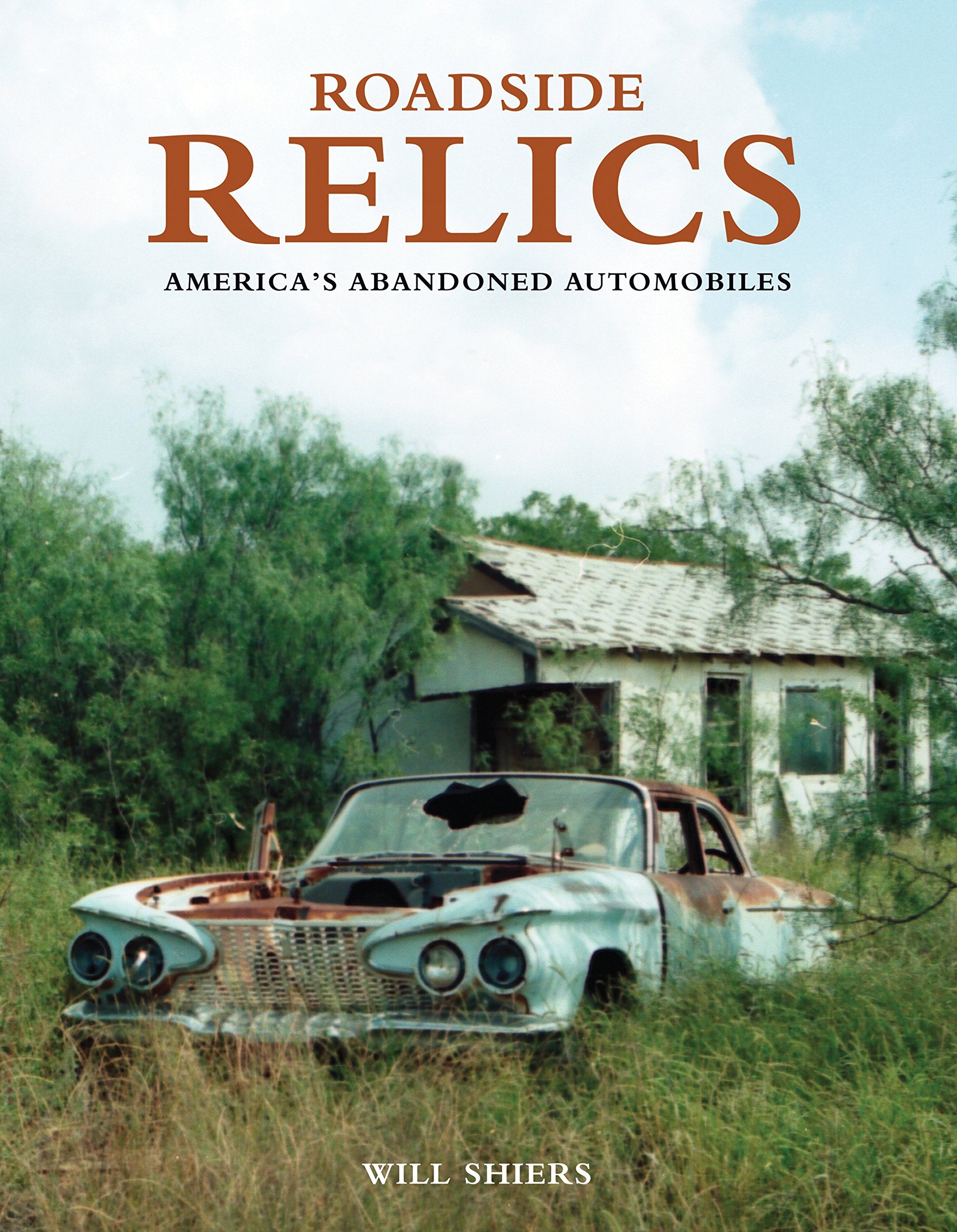 Roadside Relics: America'S Abandoned Automobiles,New