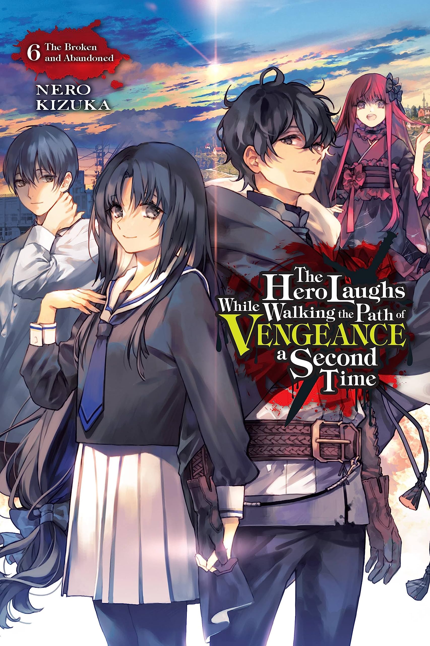 The Hero Laughs While Walking The Path Of Vengeance A Second Time, Vol. 6 (Light Novel): The Broken And Abandoned (Volume 6) (Th,Used