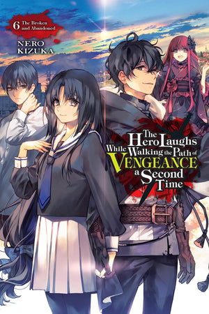 The Hero Laughs While Walking The Path Of Vengeance A Second Time, Vol. 6 (Light Novel): The Broken And Abandoned (Volume 6) (Th,Used