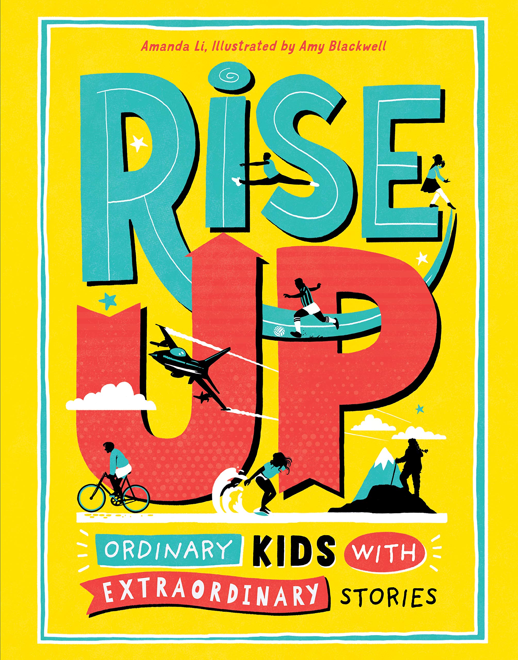 Rise Up: Ordinary Kids with Extraordinary Stories,New