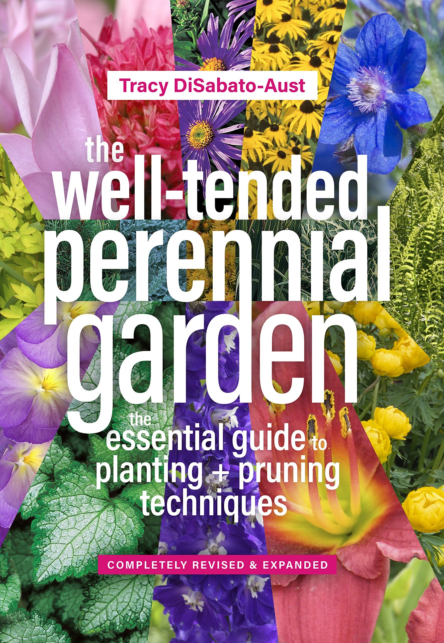 The WellTended Perennial Garden: The Essential Guide to Planting and Pruning Techniques, Third Edition,Used