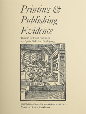 Printing and Publishing Evidence: Thesauri for Use in Rare Book and Special Collections Cataloging (Thesauri for Use in Rare Boo,Used