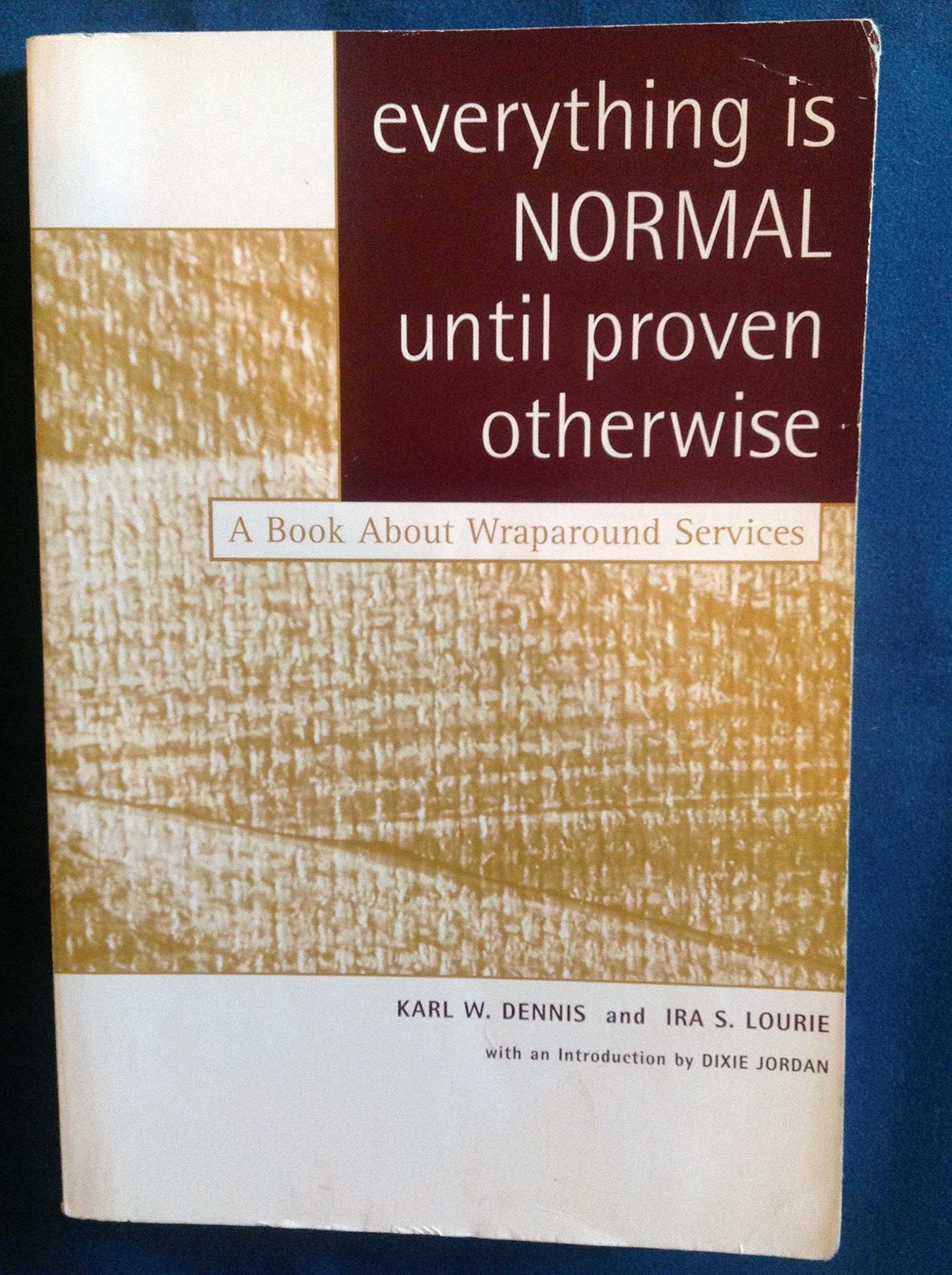 Everything Is Normal Until Proven Otherwise: A Book About Wraparound Services