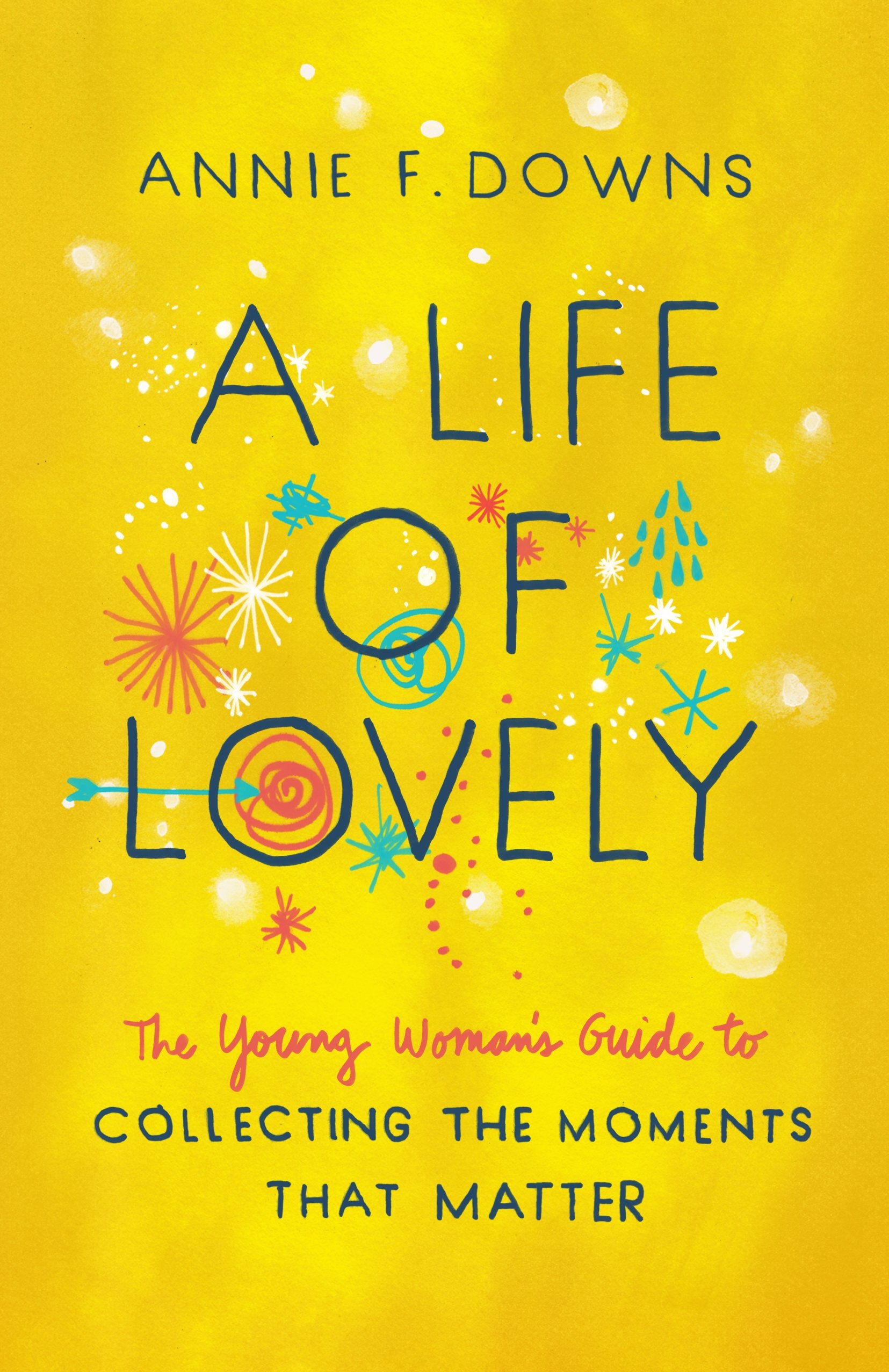 A Life of Lovely: The Young Woman's Guide to Collecting the Moments That Matter,Used