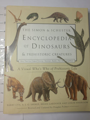 The Simon & Schuster Encyclopedia of Dinosaurs and Prehistoric Creatures: A Visual Who's Who of Prehistoric Life,Used