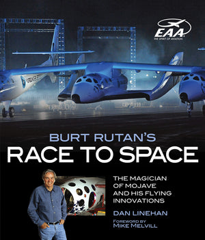 Burt Rutan'S Race To Space: The Magician Of Mojave And His Flying Innovations