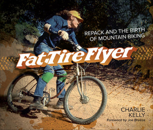 Fat Tire Flyer: Repack and the Birth of Mountain Biking,New