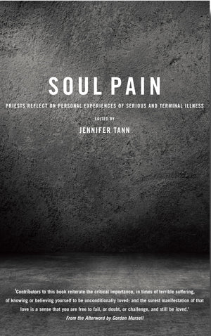 Soul Pain: Priests Reflect On Personal Experiences Of Serious And Terminal Illness,Used