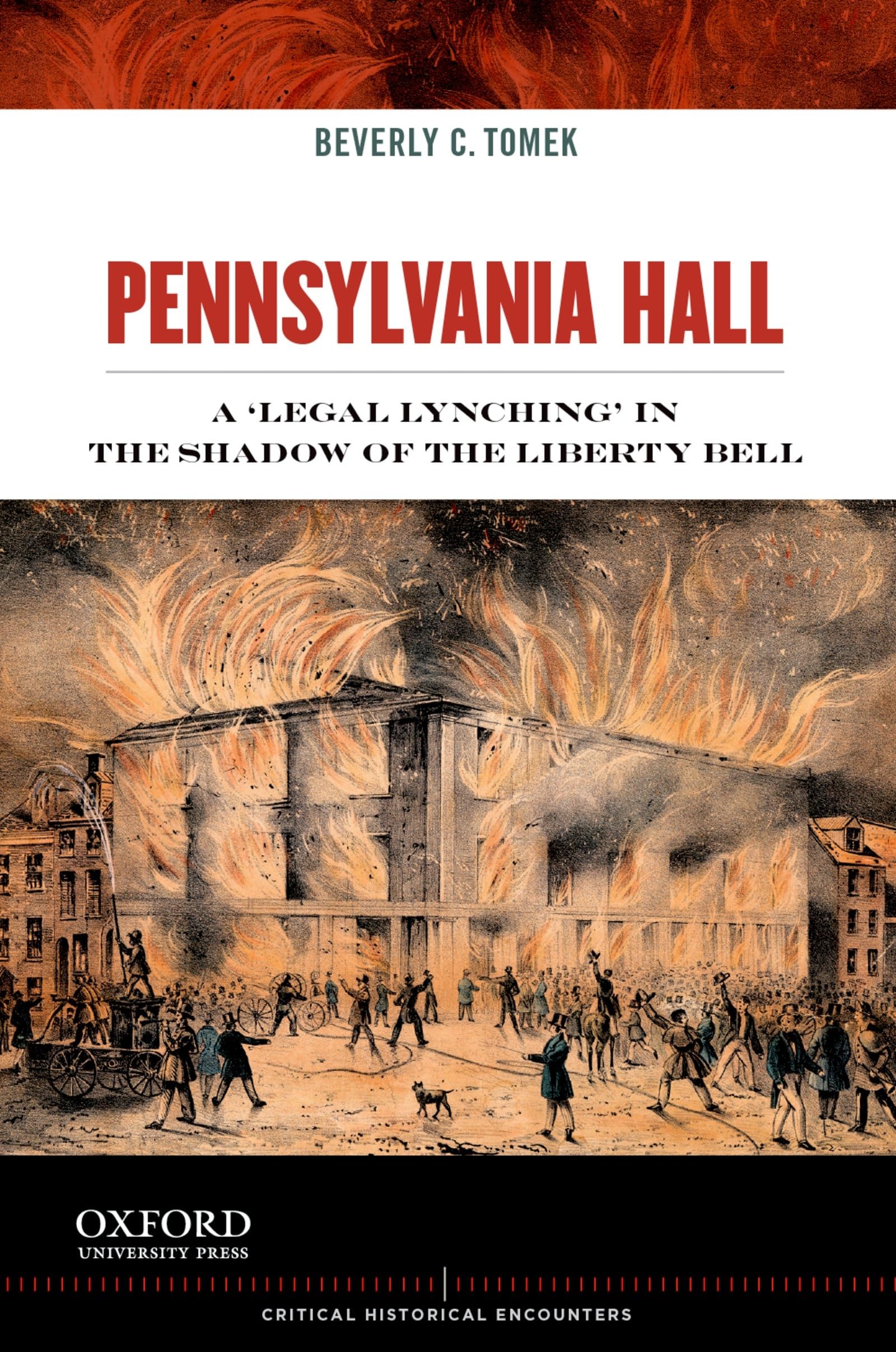Pennsylvania Hall: A 'Legal Lynching' in the Shadow of the Liberty Bell (Critical Historical Encounters Series),Used