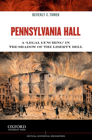 Pennsylvania Hall: A 'Legal Lynching' in the Shadow of the Liberty Bell (Critical Historical Encounters Series),Used