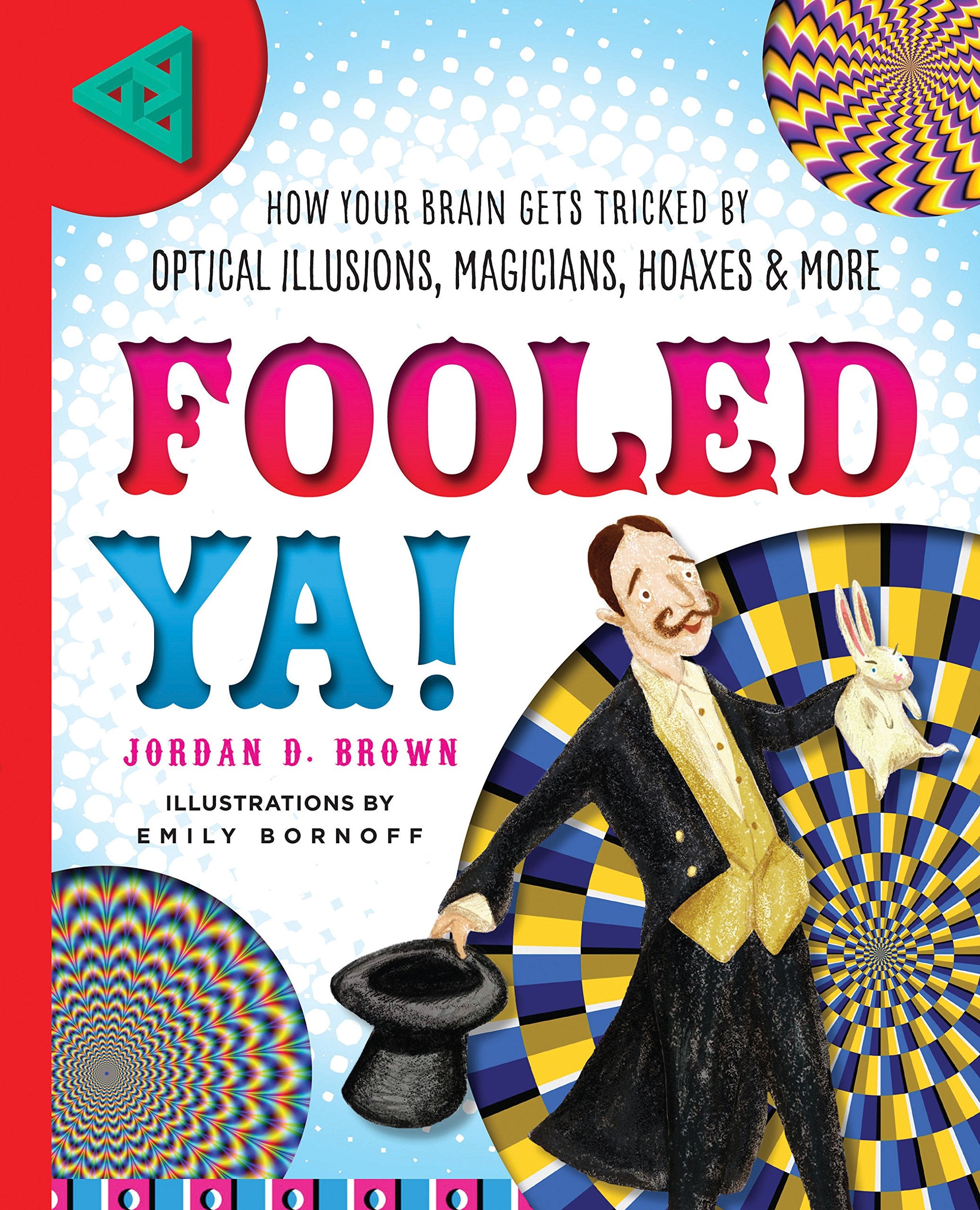 Fooled Ya!: How Your Brain Gets Tricked by Optical Illusions, Magicians, Hoaxes & More,Used