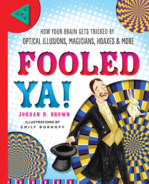 Fooled Ya!: How Your Brain Gets Tricked by Optical Illusions, Magicians, Hoaxes & More,Used