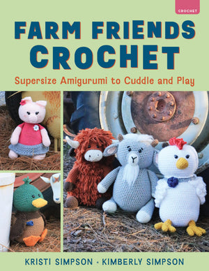 Farm Friends Crochet: Supersize Amigurumi To Cuddle And Play