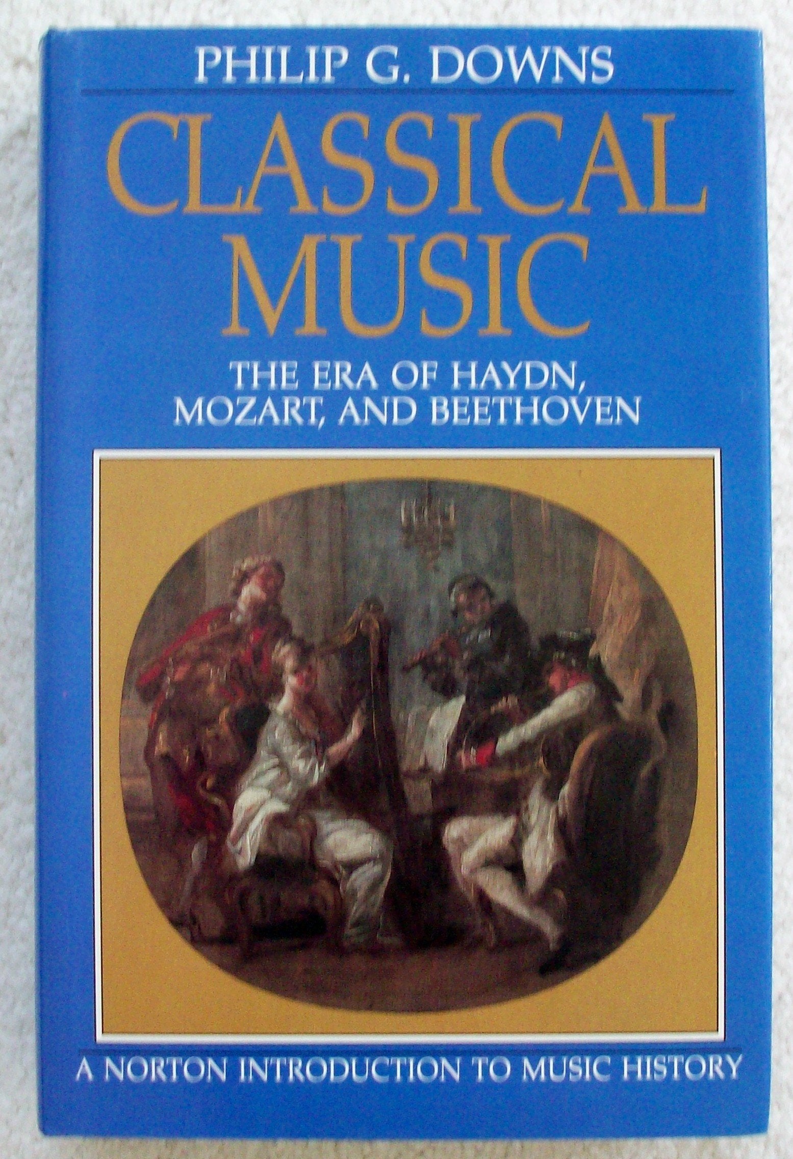 Classical Music: The Era Of Haydn, Mozart, And Beethoven (Norton Introduction To Music History)