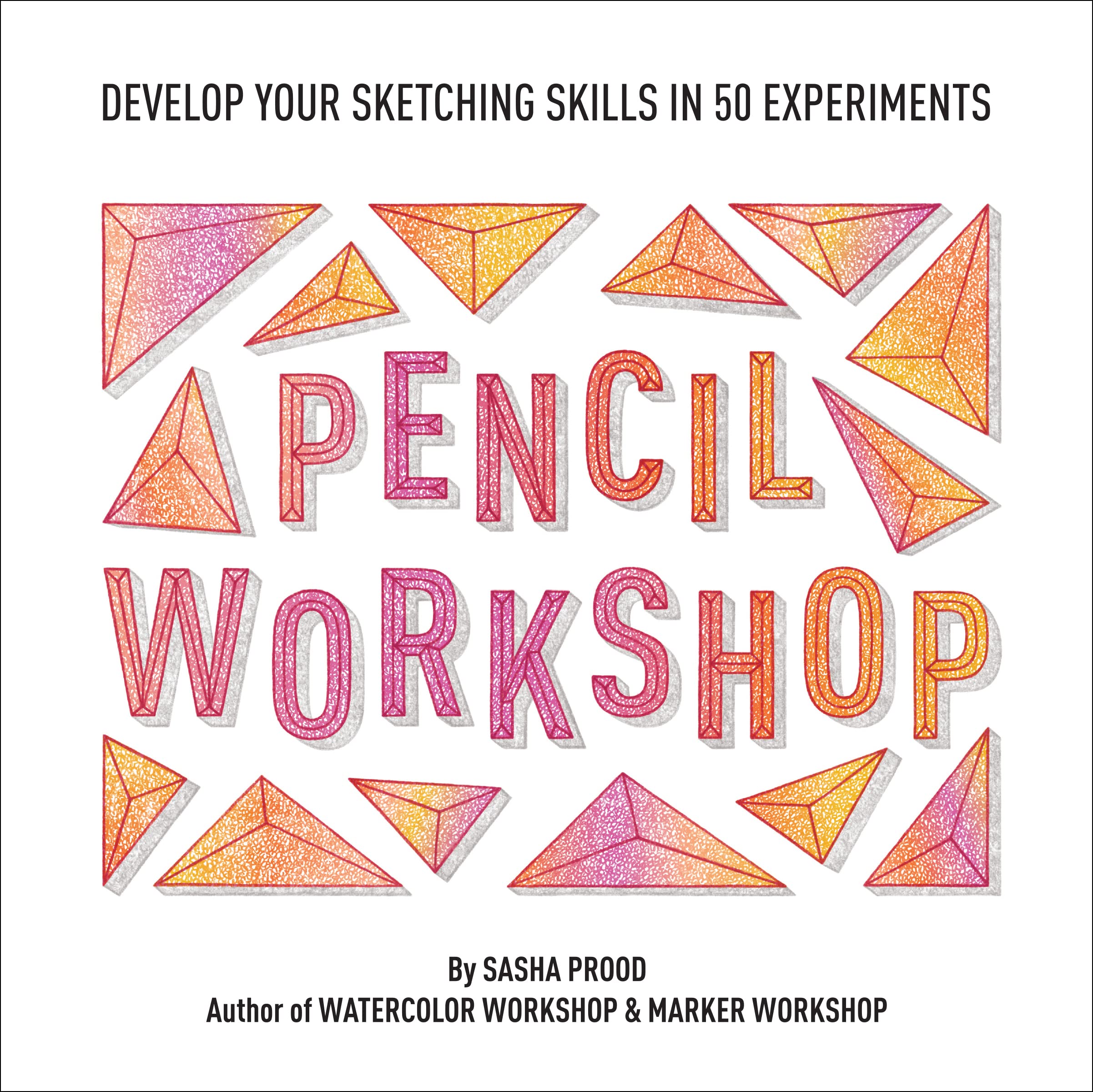 Pencil Workshop (Guided Sketchbook): Develop Your Sketching Skills In 50 Experiments