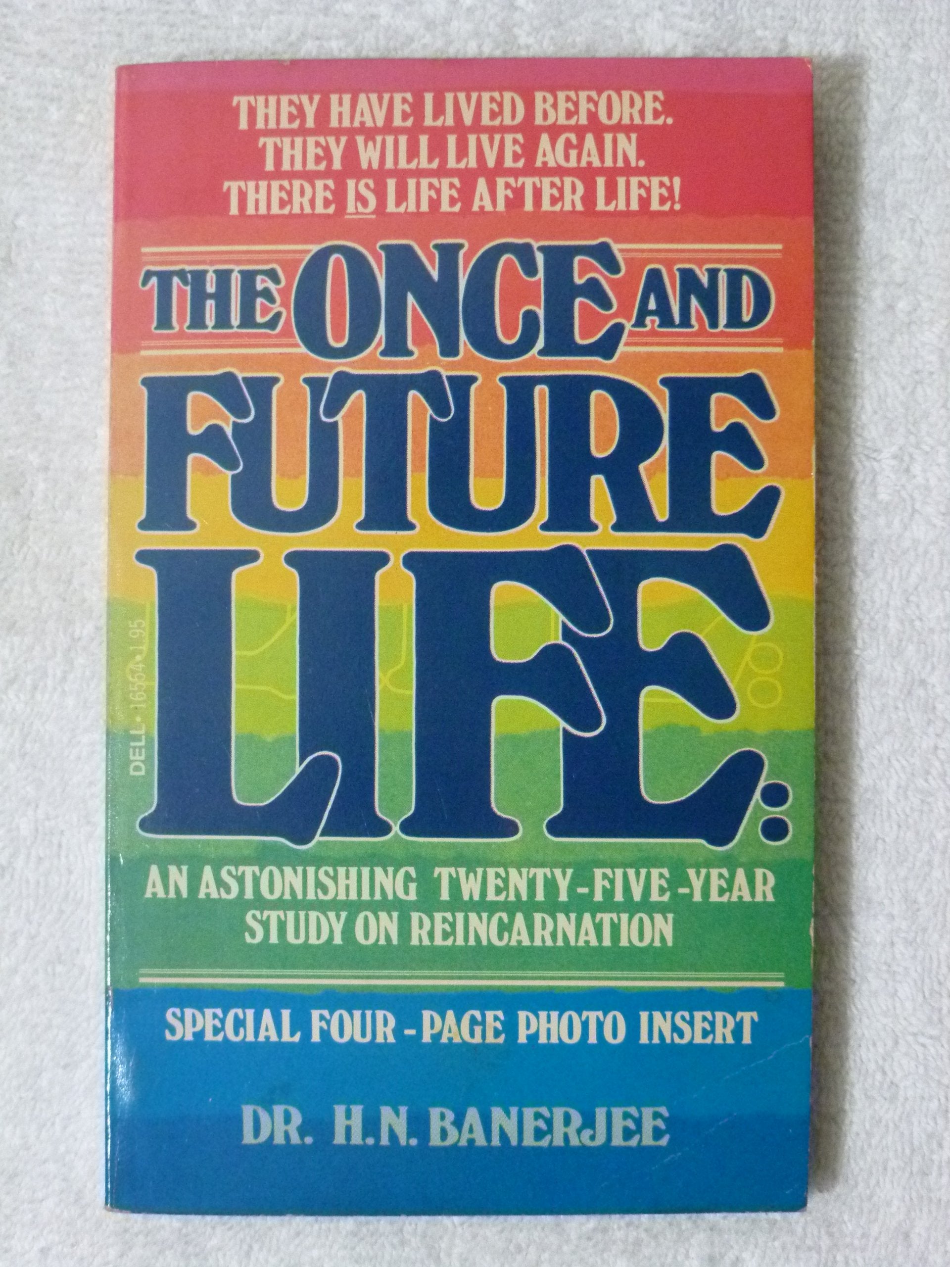 The Once And Future Life: An Astonishing Twentyfiveyear Study On Reincarnation-used