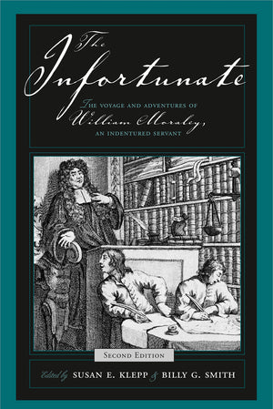 The Infortunate: The Voyage and Adventures of William Moraley, an Indentured Servant,Used