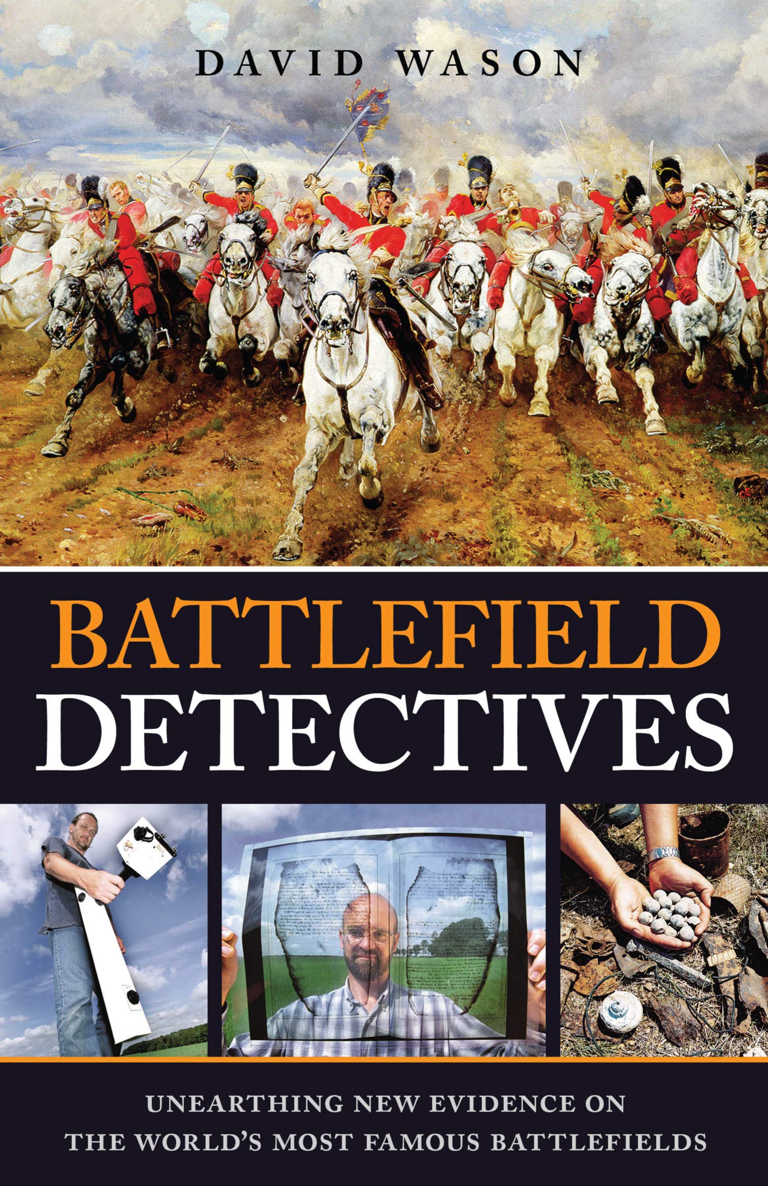 Battlefield Detectives: Unearthing New Evidence on the World's Most Famous Battlefields (Y),Used