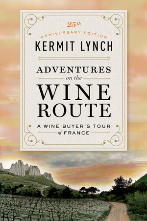 Adventures On The Wine Route: A Wine Buyer'S Tour Of France (25Th Anniversary Edition),New