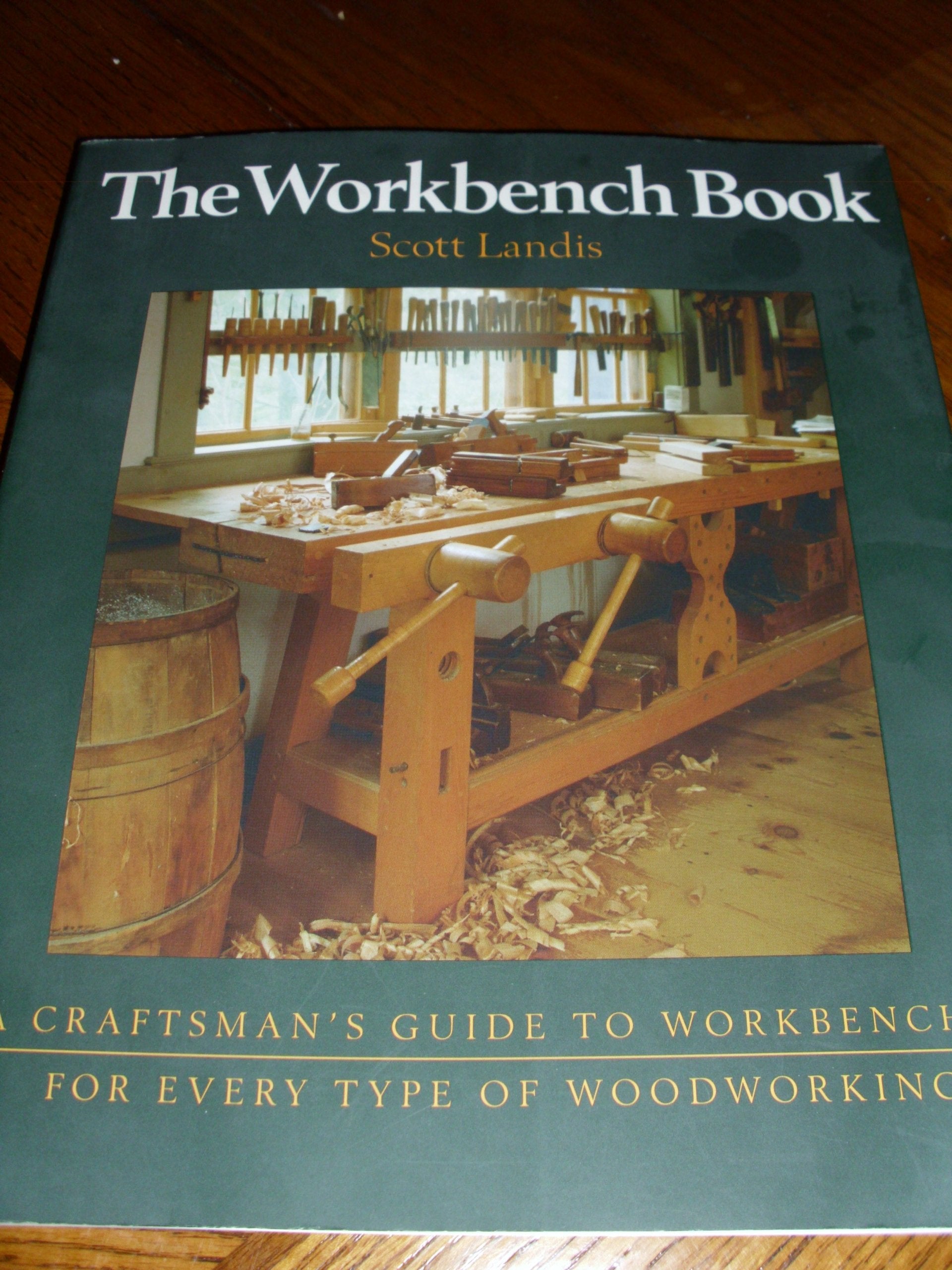 The Workbench Book: A Craftsman'S Guide To Workbenches For Every Type Of Woodworking