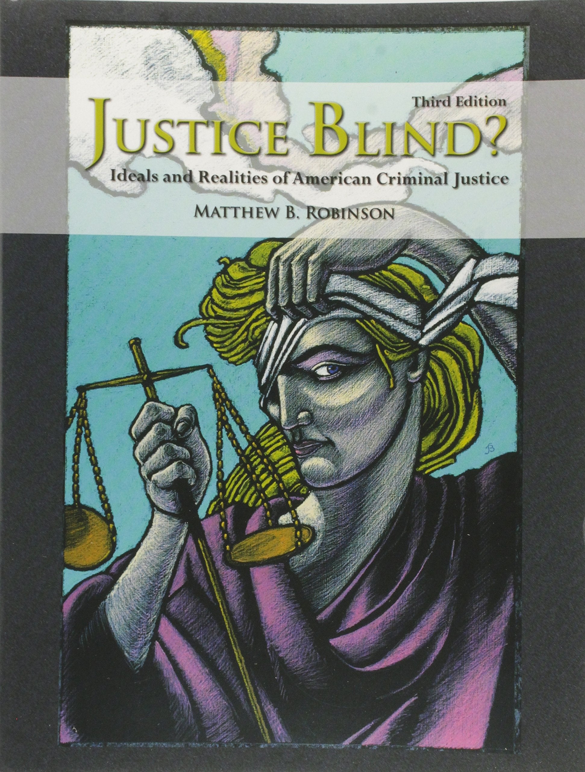 Justice Blind?: Ideals and Realities of American Criminal Justice,Used