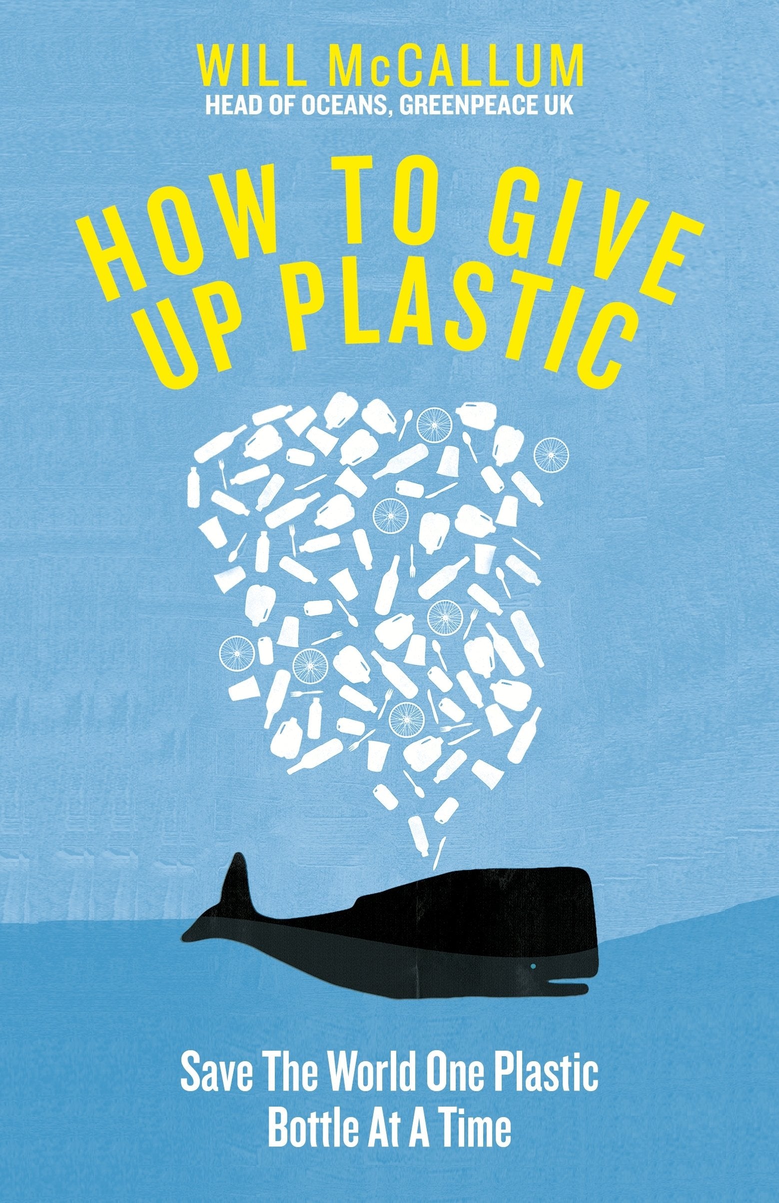 How To Give Up Plastic: A Guide To Saving The World, One Plastic Bottle At A Time-new
