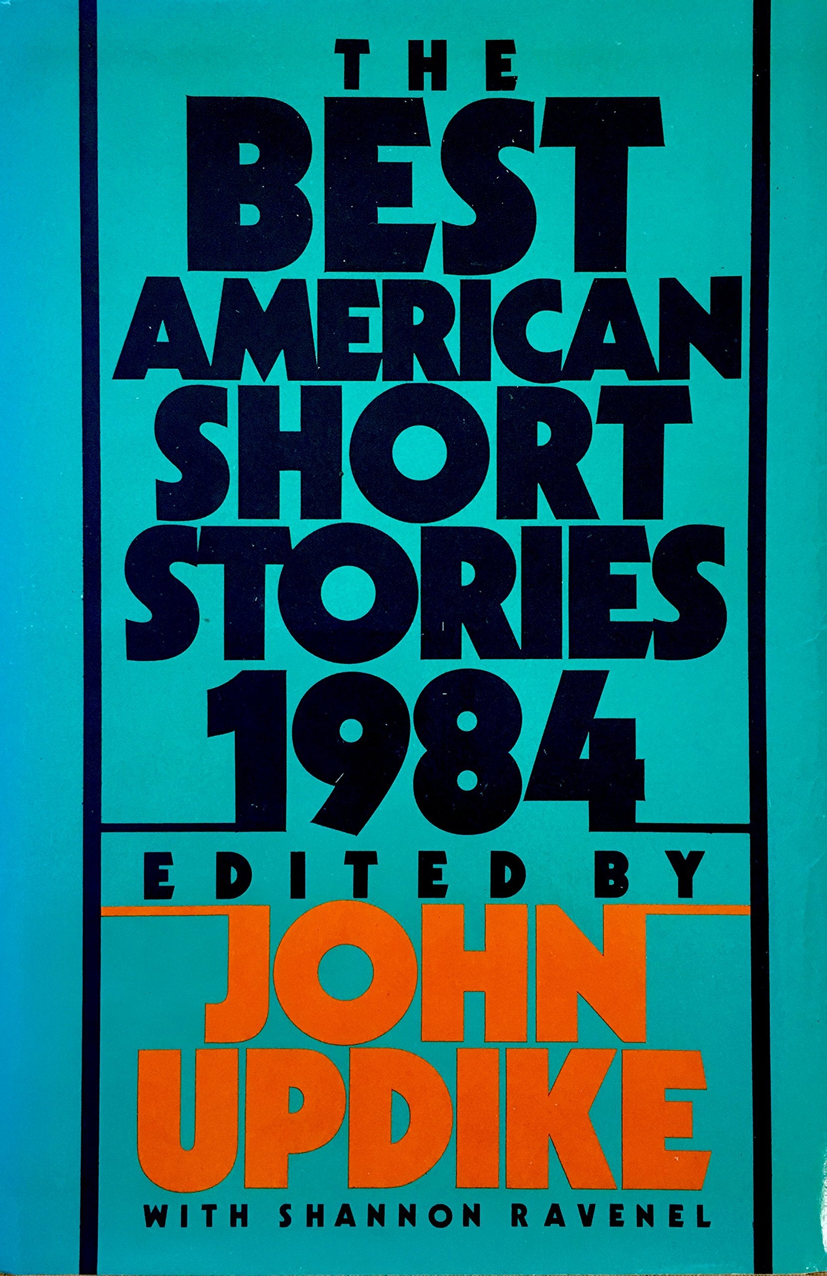 The Best American Short Stories 1984: Selected from U. S. and Canadian Magazines,Used