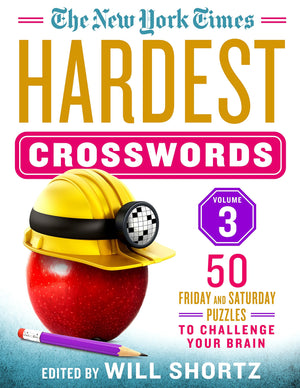 The New York Times Hardest Crosswords Volume 3: 50 Friday and Saturday Puzzles to Challenge Your Brain,New