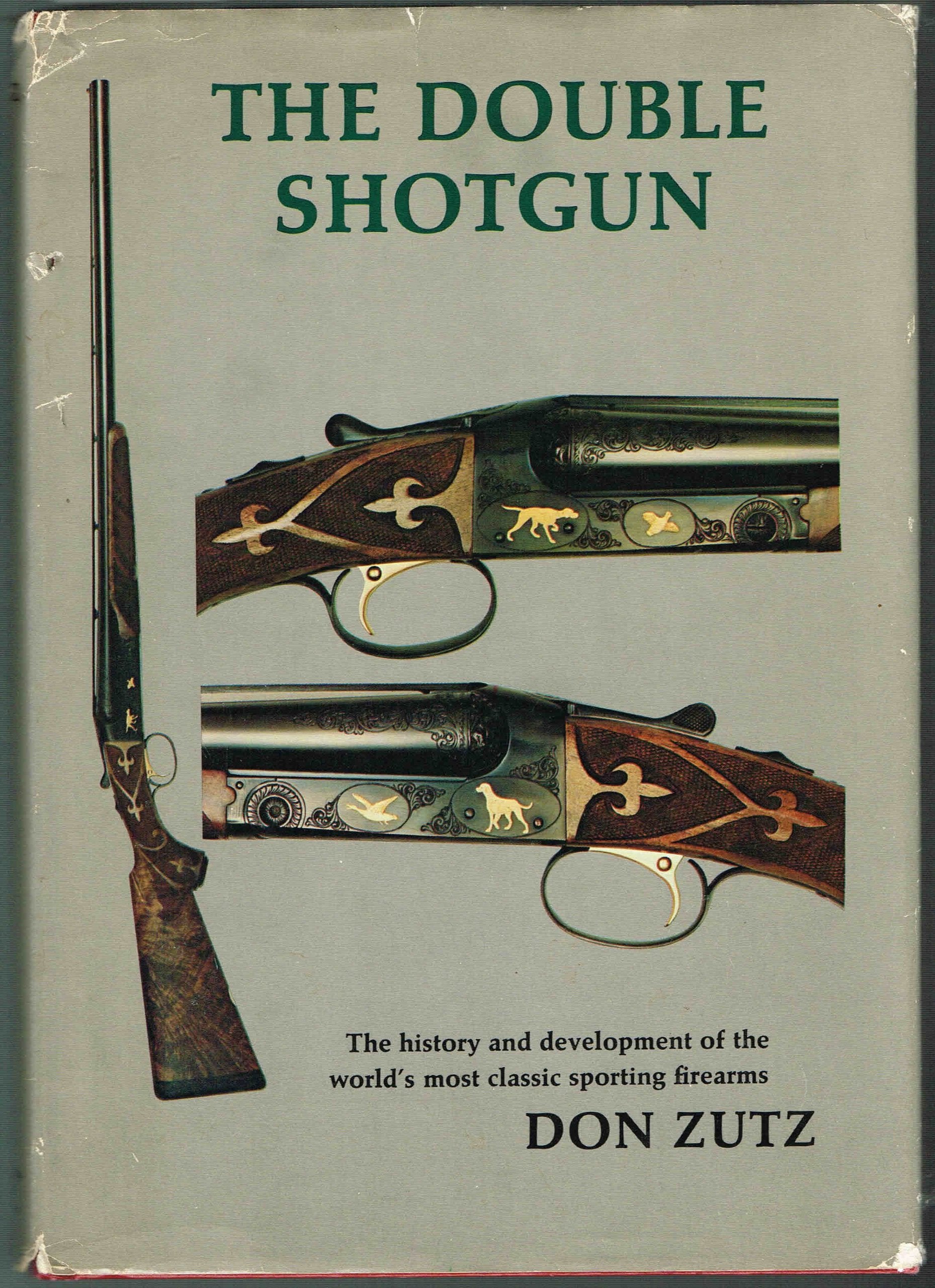 The Double Shotgun: The History and Development of the World's Most Classic Sporting Firearms,Used
