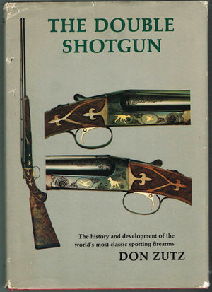 The Double Shotgun: The History and Development of the World's Most Classic Sporting Firearms,Used