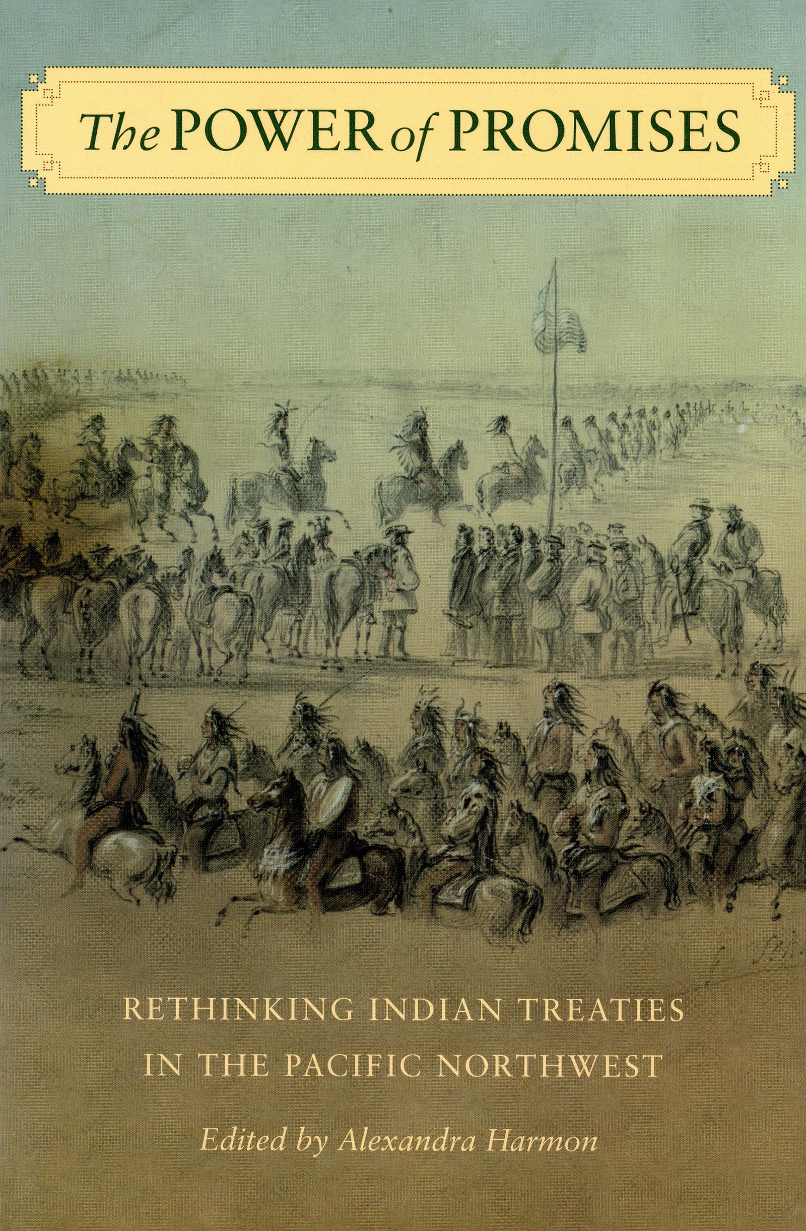 The Power of Promises: Rethinking Indian Treaties in the Pacific Northwest (Emil and Kathleen Sick Book Series in Western Histor,Used