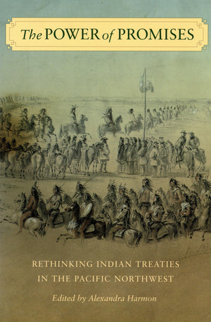 The Power of Promises: Rethinking Indian Treaties in the Pacific Northwest (Emil and Kathleen Sick Book Series in Western Histor,Used