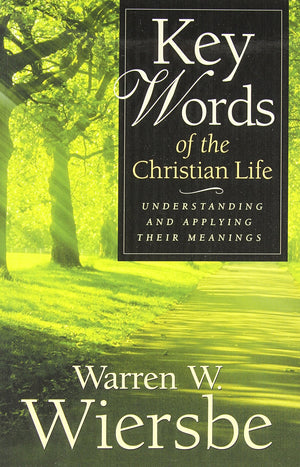 Key Words Of The Christian Life: Understanding And Applying Their Meanings,New