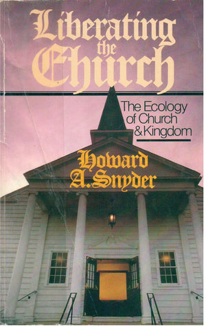 Liberating the Church: The Ecology of Church and Kingdom,Used