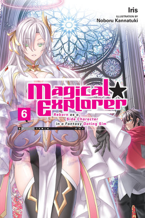Magical Explorer, Vol. 6 (light novel): Reborn as a Side Character in a Fantasy Dating Sim (Volume 6) (Magical Explorer (light n