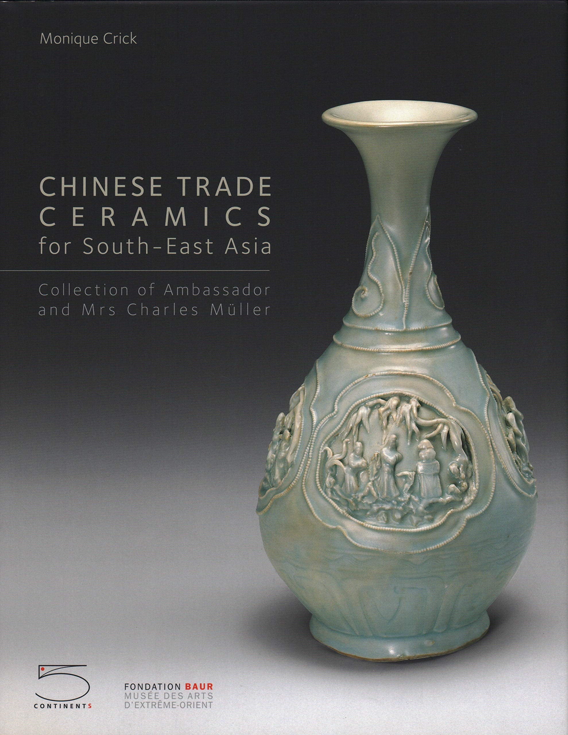 Chinese Trade Ceramics for Southeast Asia, From the I to XVII Century: Collection of Ambassador and Mrs. Charles Mller,Used